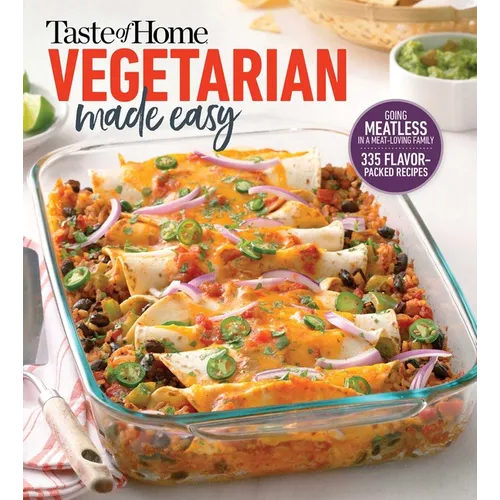 Taste of Home Vegetarian Made Easy: 335 Delicious Meatless Recipes with Tips for Every Table