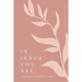 In Jesus You Are: Understanding Your Identity in Christ: A Love God Greatly Bible Study Journal