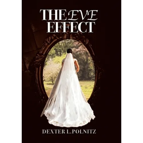 The Eve Effect: For Women Who Are in Search of Themselves and Desire to Be Wedded
