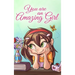 You are an Amazing Girl: A Collection of Inspiring Stories about Courage, Friendship, Inner Strength and Self-Confidence
