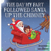 The Day My Fart Followed Santa Up The Chimney