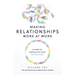 Making Relationships Work at Work: A Toolkit for Getting More Done with Less Stress