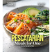 Pescatarian Meals for One Cookbook: Satisfy Your Palate - Dive into 100+ Pescatarian Recipes for Solo Dining, Pictures Inside