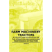 Farm Machinery - Tractors - A Collection of Articles on the Operation, Mechanics and Maintenance of Tractors