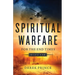 Spiritual Warfare for the End Times: How to Defeat the Enemy