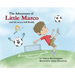 The Adventures of Little Marco and His Soccer Ball Buddy
