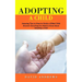 Adopting a Child: Amazing Tips on How to Guide a Gifted Child (Discover Everything You Need to Know About Adopting a Child)