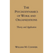 The Psychodynamics of Work and Organizations: Theory and Application