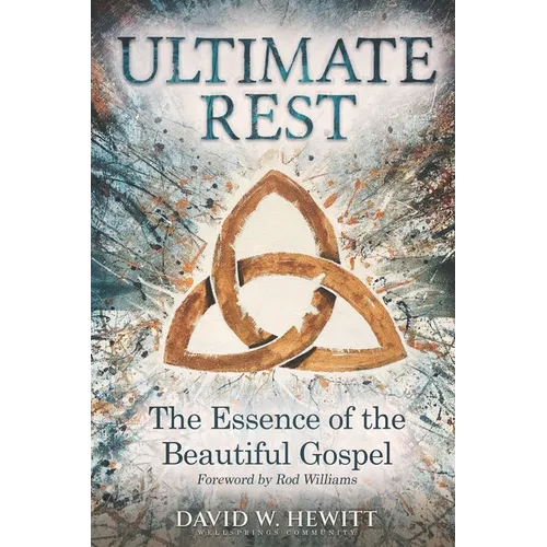 Ultimate Rest: The Essence of the Beautiful Gospel