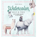 Watercolor Wild and Free: Paint Cute Animals and Wildlife in 12 Easy Lessons