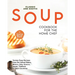 Classic and Exotic Soup Cookbook for the Home Chef: Yummy Soup Recipes from the United States, Mexico, Italy, Greece, Japan, Thailand & Other Countrie