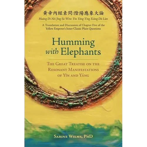 Humming with Elephants: A Translation and Discussion of the "Great Treatise on the Resonant Manifestations of Yīn and Yáng"