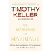 The Meaning of Marriage: Facing the Complexities of Commitment with the Wisdom of God