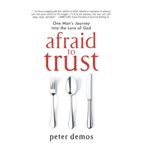 Afraid to Trust: One Man's Journey into the Love of God