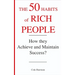 The 50 Habits of Rich People: How They Achieve and Maintain Success ?