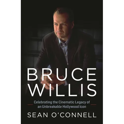 Bruce Willis: Celebrating the Cinematic Legacy of an Unbreakable Hollywood Icon