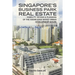 Singapore's Business Park Real Estate: - Viability, Design & Planning of the Knowledge-Based Urban Development (Kbud)