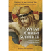 What Christ Suffered: A Doctor's Journey Through the Passion, Revised and Expanded