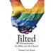 Jilted: Homosexuality the Bible and the Church