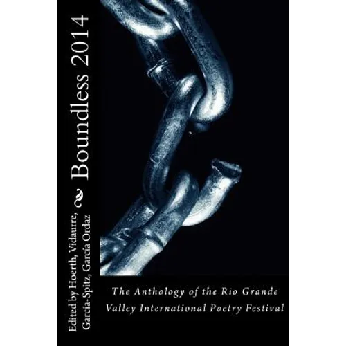 Boundless 2014: The Anthology of the Rio Grande Valley International Poetry Festival