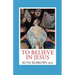 To Believe in Jesus
