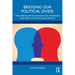 Bridging Our Political Divide: How Liberals and Conservatives Can Understand Each Other and Find Common Ground