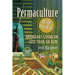 Permaculture for the Rest of Us: Abundant Living on Less Than an Acre