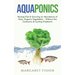 Aquaponics: Raising Fish & Growing an Abundance of Tasty, Organic Vegetables - Without the Confusion & Cycling Problems!
