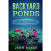 Backyard Ponds - Everything You Need to Know About Building and Maintenance