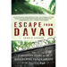Escape From Davao: The Forgotten Story of the Most Daring Prison Break of the Pacific War