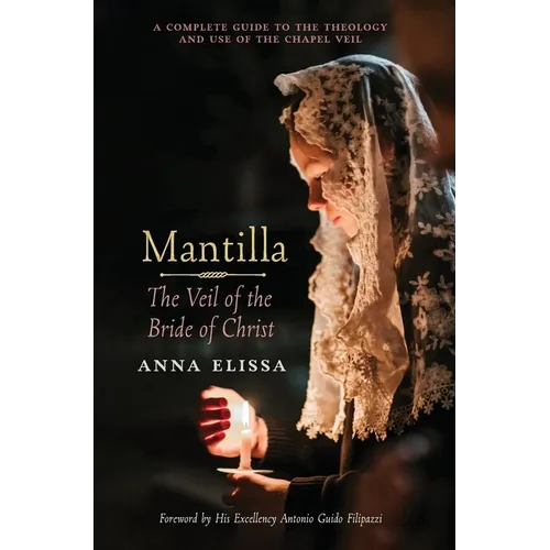 Mantilla: The Veil of the Bride of Christ: The Veil of the Bride of Christ