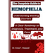 The Complete Guide to Hemophilia: Understanding Bleeding Disorders: A Clear Roadmap to Diagnosis, Treatment, and Care