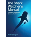The Shark Watcher's Manual: A Guide to Species and Where to Find Them