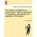The History of Waterbury, Connecticut. With an appendix of biography, genealogy, and statistics. With plates.