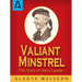 Valiant Minstrel: The Story of Harry Lauder