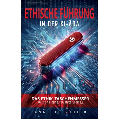 Ethische Führung in der KI-Ära: Das Ethik-Taschenmesser