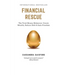 Financial Rescue: The Total Money Makeover: Create Wealth, Reduce Debt & Gain Freedom