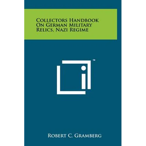 Collectors Handbook on German Military Relics, Nazi Regime