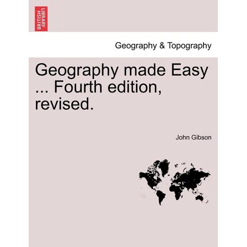 Geography Made Easy ... Fourth Edition, Revised.