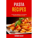 Pasta Recipes: An Easy Pasta Cookbook for Your Gathering (Greatest Pasta Cookbook of All Time)