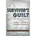 Survivor's Guilt: The Secret Service and the Failure to Protect President Kennedy