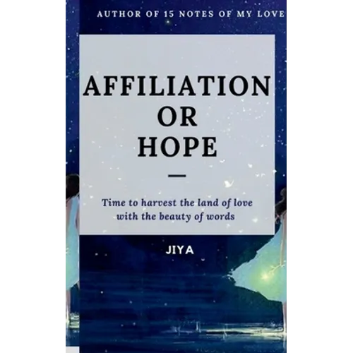 Affiliation or Hope: Time to harvest the land of love with the beauty of words