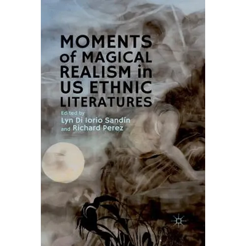 Moments of Magical Realism in US Ethnic Literatures
