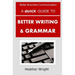 A Quick Guide to Better Writing & Grammar
