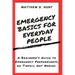 Emergency Basics For Everyday People: A Beginner's Guide to Emergency Preparedness, no Tinfoil Hat Needed.