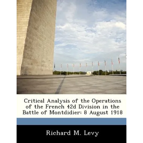 Critical Analysis of the Operations of the French 42d Division in the Battle of Montdidier: 8 August 1918