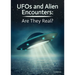 UFOs and Alien Encounters: Are They Real?