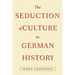 The Seduction of Culture in German History