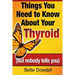 Things You Need to Know About Your Thyroid: (but nobody tells you)