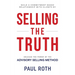 Selling the Truth: Unleash the Power of the Advisory Selling Method